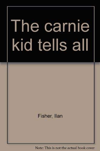 The Carnie Kid Tells All (SIGNED)