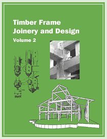 9780970664334: Timber Frame Joinery and Design Volume 2