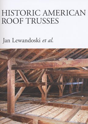 Beispielbild fr HISTORIC AMERICAN ROOF TRUSSES zum Verkauf von Carlson Turner Books