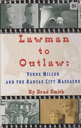 Stock image for Lawman to Outlaw: Verne Miller and the Kansas City Massacre for sale by Affordable Collectibles