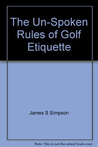 9780970674401: Title: The UnSpoken Rules of Golf Etiquette A Formula To