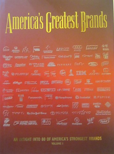 Stock image for America's Greatest Brands, Volume 1: An Insight Into 80 of America's Strongest Brands for sale by ThriftBooks-Dallas