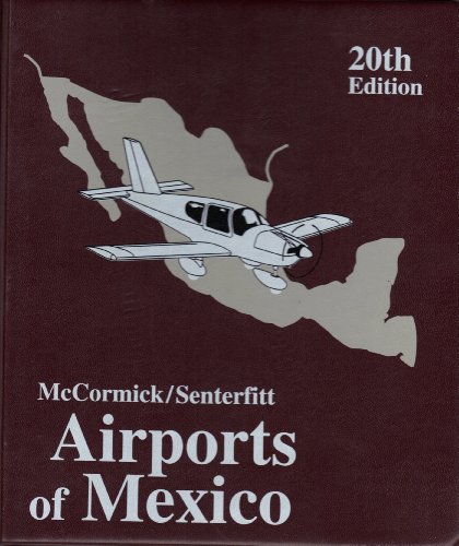 Airports of Mexico: A Reference Guide for Airports in Mexico (9780970688002) by Arnold Senterfitt