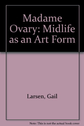 Stock image for Madame Ovary: Midlife as an Art Form for sale by ThriftBooks-Atlanta