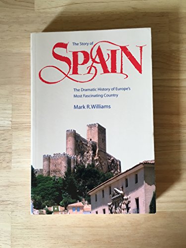 Stock image for The Story of Spain: The Dramatic History of Europe's Most Fascinating Country for sale by ThriftBooks-Atlanta