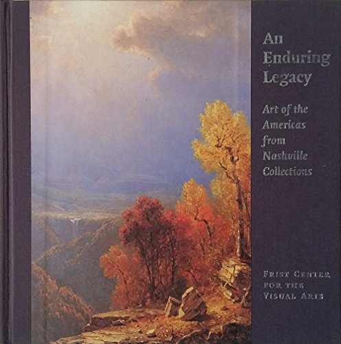 Beispielbild fr An Enduring Legacy: Art of the Americas from Nashville Collections zum Verkauf von A Good Read