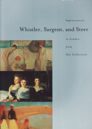 Impressionists: Whistler, Sargent, and Steer in London from Tate Collections. - David Fraser Jenkins / Avis Berman