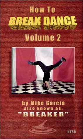 9780970701329: How To Break Dance Vol. 2 [VHS] - AbeBooks - Garcia, Mike: 0970701322