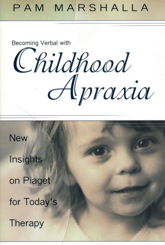 9780970706065: Becoming Verbal With Childhood Apraxia: New Insights on Piaget for Today's Therapy