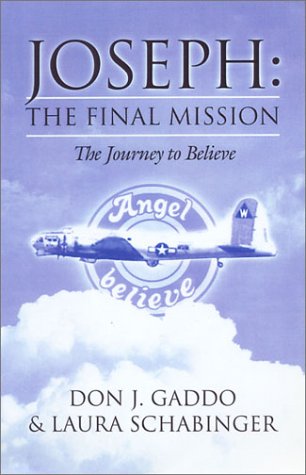 Joseph: The Final Mission : the Journey to Believe - Don Gaddo and Laura Schabinger