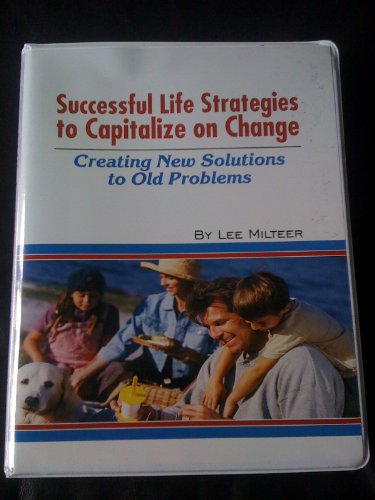Successful Life Strategies to Capitalize on Change: Creating New Solutions to Old Problems (9780970709547) by Lee Milteer