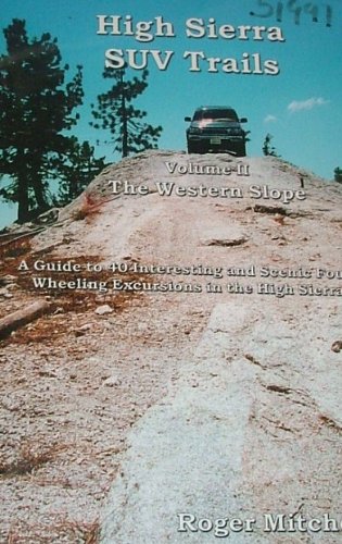 High Sierra SUV Trails (Volume 2 The Western Slope) by Roger Mitchell (2002-05-03) (9780970711526) by Roger Mitchell