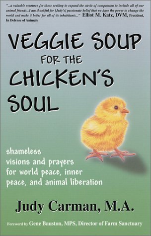 Stock image for Veggie Soup for the Chicken's Soul: Shameless Visions and Prayers for World Peace, Inner Peace, and Animal Liberation for sale by ThriftBooks-Atlanta