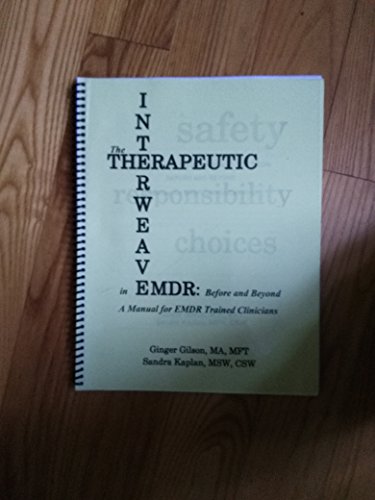 The Therapeutic Interweave in EMDR: Before and Beyond - A Manual for EMDR Trained Clinicians (9780970712301) by Ginger Gilson; Sandra Kaplan