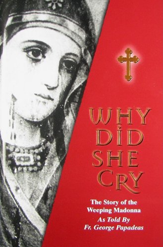 Beispielbild fr Why Did She Cry?: The Story of the Weeping Madonna as Told by Fr. George Papadeas zum Verkauf von WorldofBooks