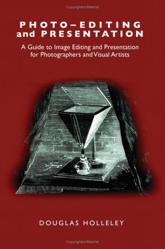 Beispielbild fr Photo-editing and Presentation : A Guide to Image Editing and Presentation for Photographers and Visual Artists zum Verkauf von Better World Books