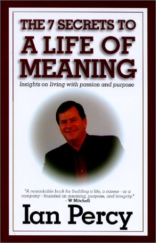 Imagen de archivo de The Secrets to a Life of Meaning: Insights on Living with Passion and Purpose a la venta por ThriftBooks-Dallas