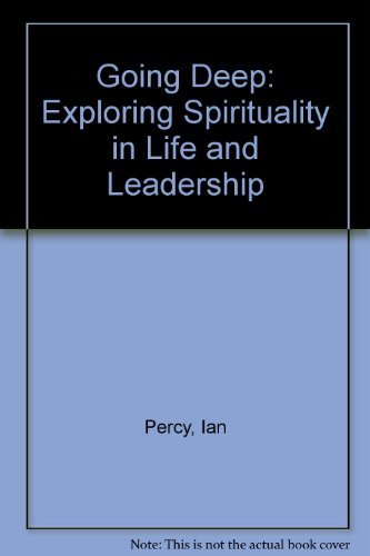 Stock image for Going Deep: Exploring Spirituality in Life and Leadership for sale by HPB-Ruby