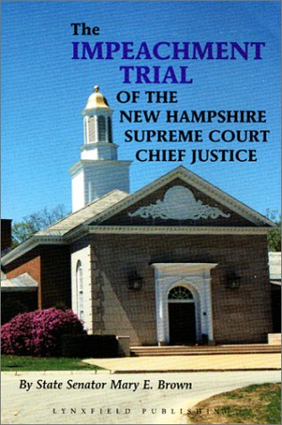 THE IMPEACHMENT TRIAL OF THE NEW HAMPSHIRE SUPREME COURT CHIEF JUSTICE.