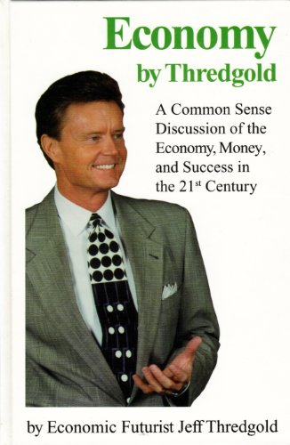 Stock image for Economy by Thredgold : A Common Sense Discussion of the Economy, Money, and Success in the 21st Century for sale by The Book Garden