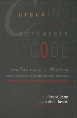 Beispielbild fr Cracking the Corporate Code : From Survival to Mastery by Judith Turnock and Price M. Cobbs (2000, Paperback) : Price M. Cobbs, Judit. zum Verkauf von Streamside Books