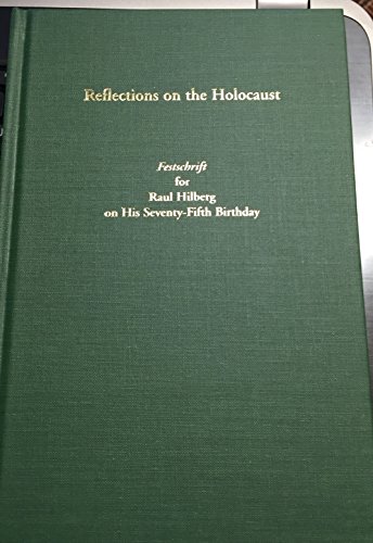 9780970723741: Reflections on the Holocaust: Festschrift for Raul Hilberg on His Seventy-Fifth Birthday