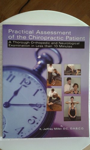 9780970734518: Practical assessment of the chiropractic patient: A thorough orthopedic and neurological examination in less than 10 minutes