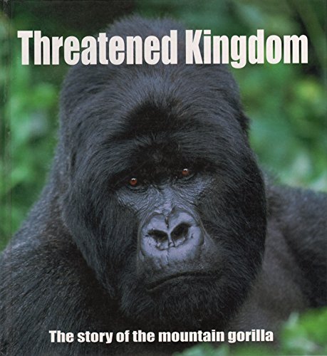 9780970738578: Threatened Kingdom: The Story of the Mountain Gorilla