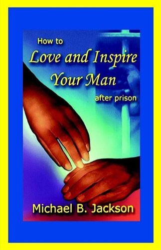 How to Love & Inspire Your Man After Prison (9780970743633) by [???]