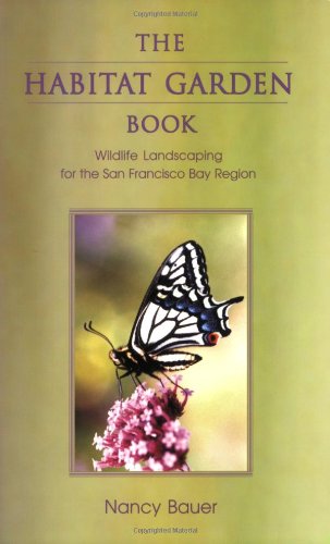 Stock image for The Habitat Garden Book: Wildlife Landscaping for the San Francisco Bay Region(Revised & Updated) for sale by BooksRun