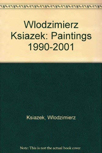 Imagen de archivo de Wlodzimierz Ksiazek: Paintings 1990-2001 a la venta por ANARTIST