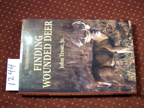Beispielbild fr Finding Wounded Deer : Tracking Deer Shot with Bow or Gun zum Verkauf von Better World Books