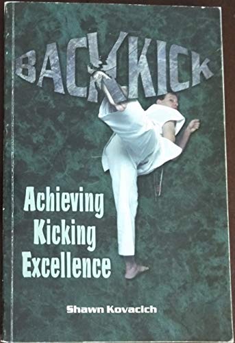 Beispielbild fr Back Kick: Achieving kicking excellence, Vol. 1 zum Verkauf von HPB-Red