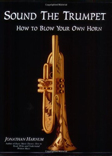 Stock image for Sound the Trumpet: How to Blow Your Own Horn for sale by Daedalus Books