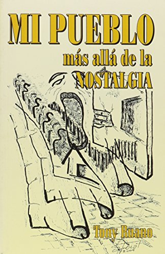 Mi pueblo, mas alla de la nostalgia. (Spanish Edition) (9780970751416) by Tony Ruano