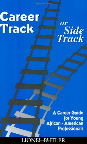 Stock image for Career Track or Side Track: A Career Guide for Young African American Professionals for sale by ThriftBooks-Dallas