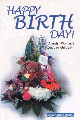 Happy Birthday:A Jewish Woman Guide To Childbirth (9780970757203) by Aviva Rappaport