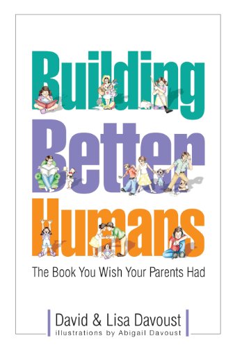 Stock image for Building Better Humans : The Book You Wish Your Parents Had for sale by Better World Books