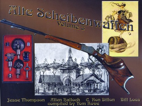 Alte Scheibenwaffen, Vol. III (9780970760852) by Jesse Thompson; C. Ron Dillon; Allen Hallock; Tom Rowe; Bill Loos