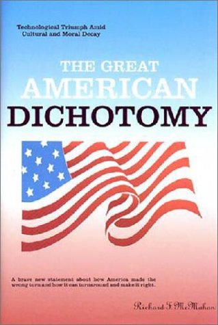 Beispielbild fr The Great American Dichotomy: Technical Triumph and Cultural and Moral Decay zum Verkauf von ThriftBooks-Atlanta