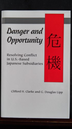 Danger and Opportunity, ResolvingConflict in the U.S.- Based Japanese Subsidiaries