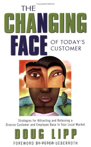 Stock image for The Changing Face of Todays Customer: Strategies for Attracting and R for sale by Hawking Books