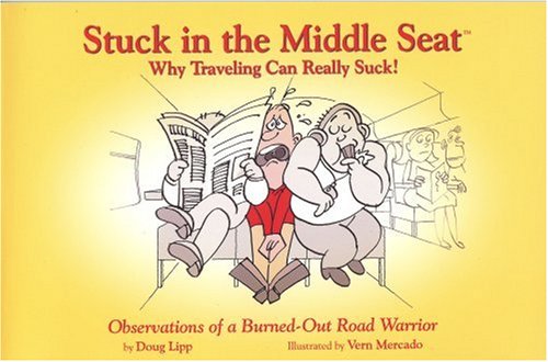 Stock image for Stuck in the Middle Seat: Why Traveling Can Really Suck! for sale by Once Upon A Time Books