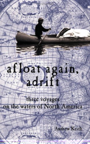 Imagen de archivo de Afloat Again Adrift: Three Voyages on the Waters of North America a la venta por HPB-Red