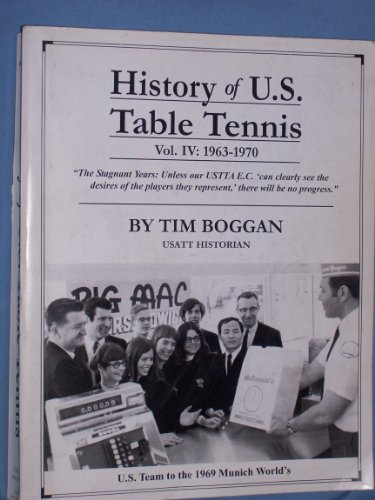 Stock image for History of U.S. Table Tennis Vol. IV: 1963-1970 for sale by RPL Library Store