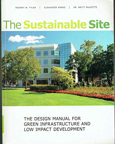 9780970768780: The Sustainable Site: The Design Manual for Green Infrastructure and Low Impact Development