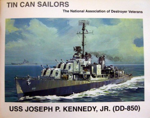 USS Joseph P. Kennedy, Jr. (DD-850) (Tin Can Sailors) (9780970772220) by Sumrall, Robert F.