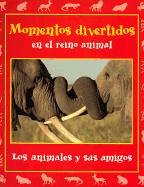 Beispielbild fr Momentos Divertidos en el Reino Animal : Los Animales y Sus Amigos zum Verkauf von Better World Books: West