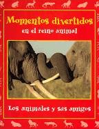 Imagen de archivo de Momentos Divertidos en el Reino Animal : Los Animales y Sus Amigos a la venta por Better World Books: West