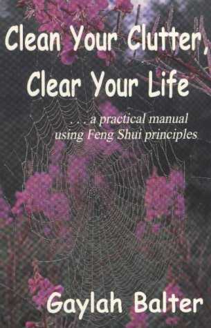 Stock image for Clean Your Clutter, Clear Your Life: A Practical Manual Using Feng Shui Principles for sale by ThriftBooks-Dallas